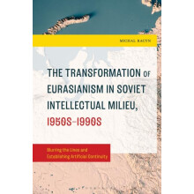 The Transformation of Eurasianism in Soviet Intellectual Milieu 1950s1