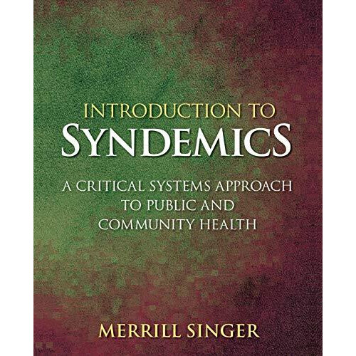 Introduction to Syndemics A Critical Systems Approach to Public and Co