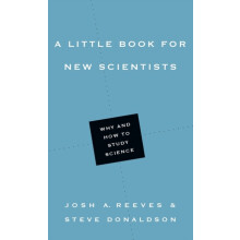 A Little Book for New Scientists Why and How to Study Science by Josh
