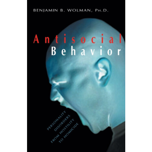 Antisocial Behavior Personality Disorders from Hostility to Homicide b