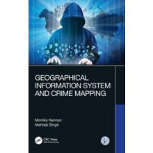 Geographical Information System and Crime Mapping by Monika Kannan Har
