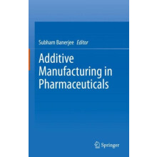 Additive Manufacturing in Pharmaceuticals Hardcover Book