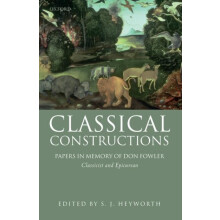 Classical Constructions Papers in Memory of Don Fowler Classicist and
