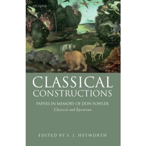 Classical Constructions Papers in Memory of Don Fowler Classicist and