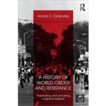History of World Order and Resistance by Drainville Andre C. Laval Uni