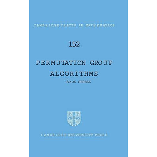 Permutation Group Algorithms by Akos Seress Hardcover Book