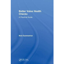 Better Value Health Checks A Practical Guide by Nick Summerton Hardcov