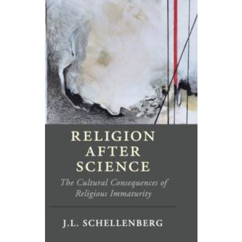 Religion after Science by J. L. Schellenberg Hardcover Book