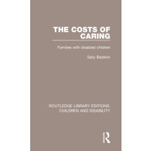 The Costs of Caring Families with Disabled Children by Sally Baldwin H