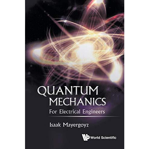 QUANTUM MECHANICS FOR ELECTRICAL ENGINEERS by MAYERGOYZ ISAAK Paperbac