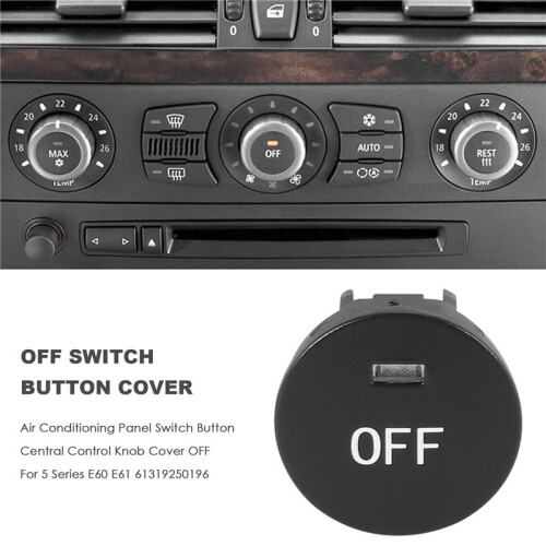Air Conditioning Panel  Button Central Control Knob Cover OFF for  5 Series E60 E61 61319250196 2