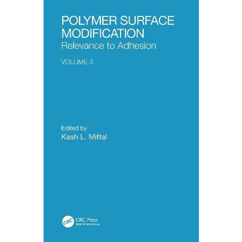 Polymer Surface Modification Relevance to Adhesion Volume 3 Hardcover