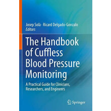 The Handbook of Cuffless Blood Pressure Monitoring A Practical Guide f
