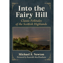 Into the Fairy Hill Classic Folktales of the Scottish Highlands by Mic