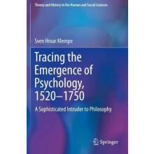 Tracing the Emergence of Psychology 15201750 A Sophisticated Intruder