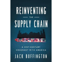 Reinventing the Supply Chain A 21stCentury Covenant with America by Ja