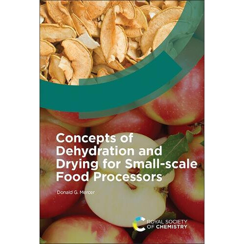 Concepts of Dehydration and Drying for Smallscale Food Processors by D