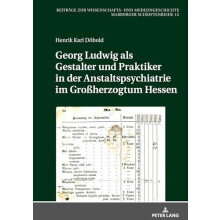 Georg Ludwig als Gestalter und Praktiker in der Anstaltspsychiatrie im