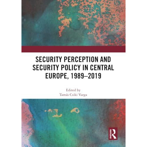 Security Perception and Security Policy in Central Europe 19892019 Pap