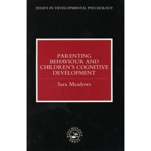 Parenting Behaviour and Childrens Cognitive Development by Sara Meadow