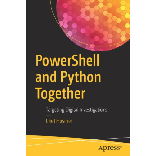 PowerShell and Python Together Targeting Digital Investigations by Che