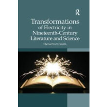 Transformations of Electricity in NineteenthCentury Literature and Sci