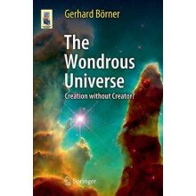 The Wondrous Universe Creation without Creator by Gerhard Brner Paperb