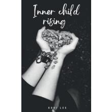 Inner child rising by Kori Lee Paperback Book