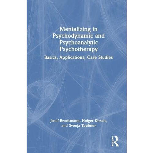 Mentalizing in Psychodynamic and Psychoanalytic Psychotherapy Basics A