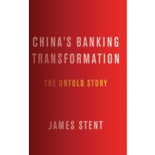 Chinas Banking Transformation The Untold Story by James Stent Hardcove