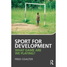 Sport for Development What game are we playing by Fred Coalter Paperba