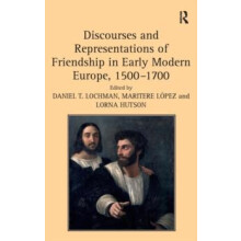 Discourses and Representations of Friendship in Early Modern Europe 15