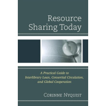 Resource Sharing Today A Practical Guide to Interlibrary Loan Consorti