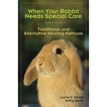 When Your Rabbit Needs Special Care Traditional and Alternative Healin