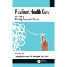 Resilient Health Care Muddling Through with Purpose Volume 6 Hardcover