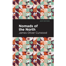 Nomads of the North A Story of Romance and Adventure Under the Open St