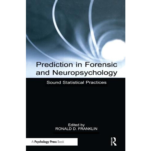 Prediction in Forensic and Neuropsychology Sound Statistical Practices
