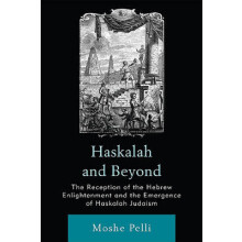 Haskalah and Beyond The Reception of the Hebrew Enlightenment and the
