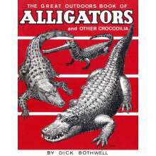 Great Outdoors Book of Alligators Other Crocodilia by Dick Bothwell Pa