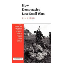 How Democracies Lose Small Wars State Society and the Failures of Fran