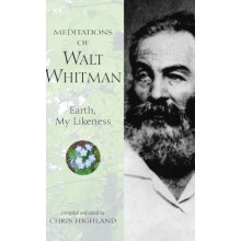 Meditations of Walt Whitman Earth My Likeness by Chris Highland Paperb