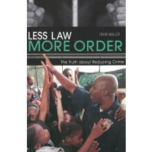 Less Law More Order The Truth about Reducing Crime by Irvin Waller Pap