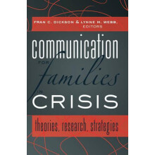 Communication for Families in Crisis Theories Research Strategies Hard