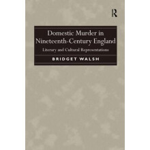 Domestic Murder in NineteenthCentury England Literary and Cultural Rep