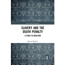 Slavery and the Death Penalty A Study in Abolition by Bharat Malkani P