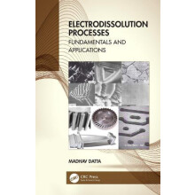 Electrodissolution Processes Fundamentals and Applications by Madhav D