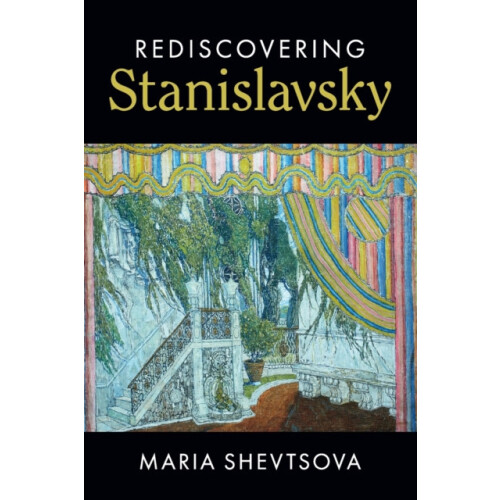 Rediscovering Stanislavsky by Maria Shevtsova Paperback Book