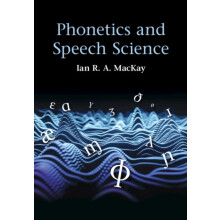 Phonetics and Speech Science by Ian R. A. MacKay Paperback Book