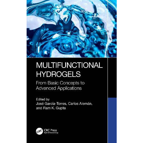Multifunctional Hydrogels From Basic Concepts to Advanced Applications