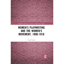 Womens Playwriting and the Womens Movement 18901918 by Anna Farkas Pap